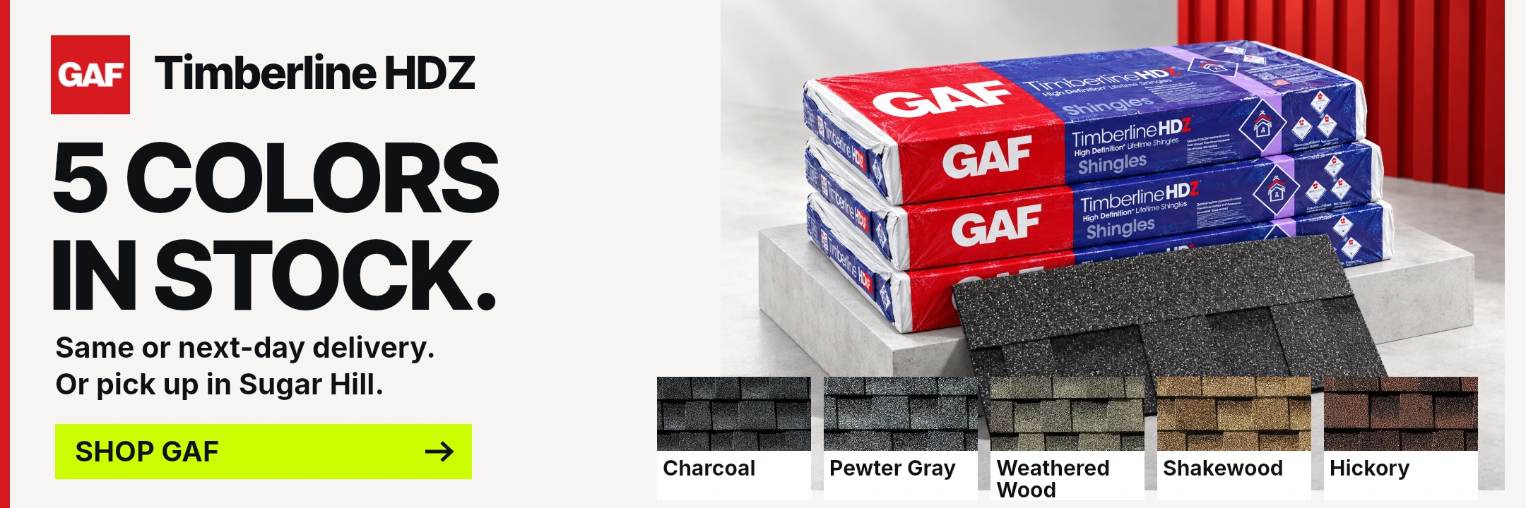 GAF Timberline HDZ. 5 colors in stock: Charcoal, Pewter Gray, Weathered Wood, Shakewood and Hickory. Same or next-day delivery, subject to confirmation, or pick up in Sugar Hill. Shop GAF. Illustrative product imagery.