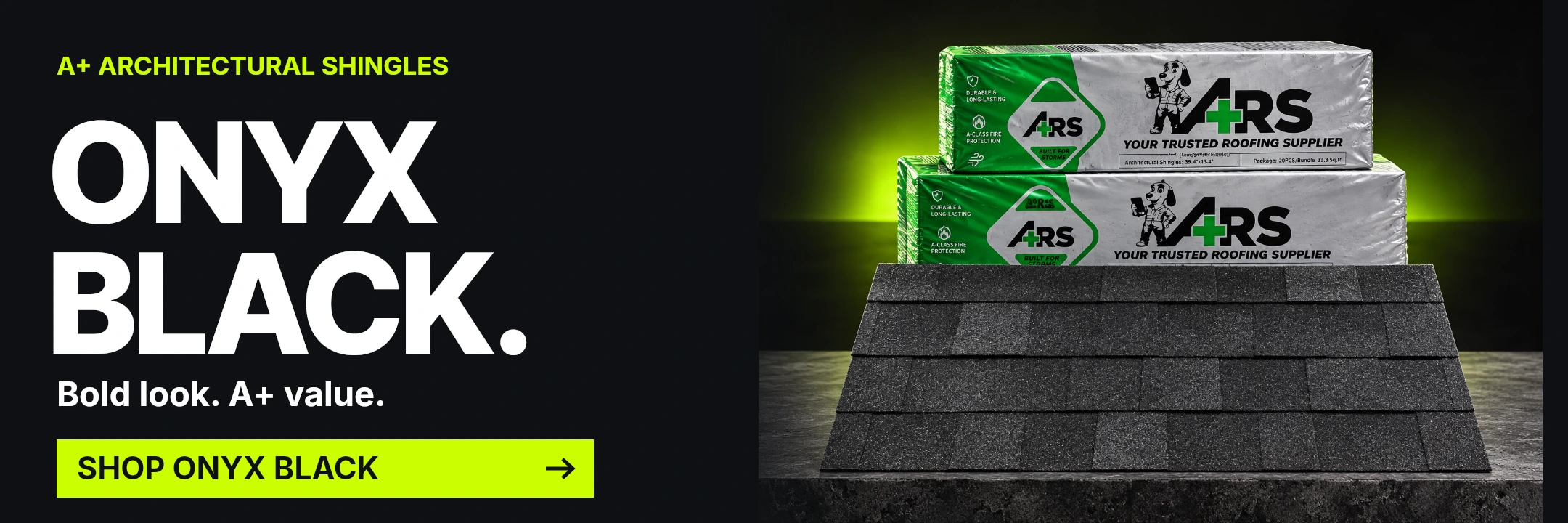 A+ Onyx Black. Bold look. A+ value. Architectural shingles. Warehouse pickup and delivery. Shop Onyx Black. Illustrative product imagery.